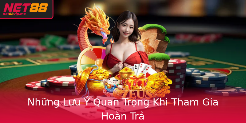 Những Lưu Ý Quan Trọng Khi Tham Gia Hoàn Trả