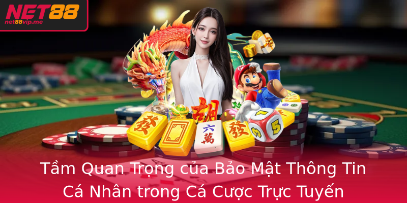 Quyền riêng tư - Net88 trở thành địa chỉ an toàn cho từng cá nhân 1 Tam Quan Trong Cua Bao Mat Thong Tin Ca Nhan Trong Ca Cuoc Truc Tuyen