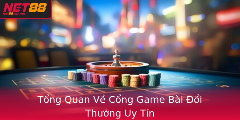 Game Bài Tại Net88 - Trải Nghiệm Cùng Các Thể Loại Hàng Đầu 1 Tong Quan Ve Cong Game Bai Oi Thuong Uy Tin