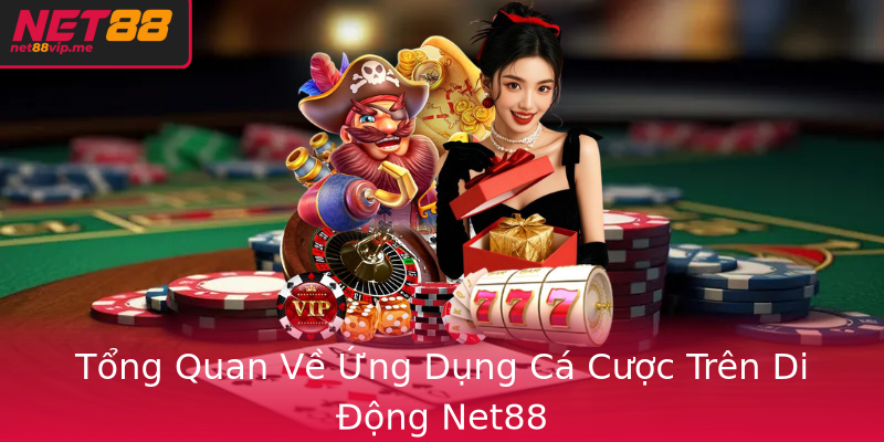 Tổng Quan Về Ứng Dụng Cá Cược Trên Di Động Net88 Tổng Quan Về Ứng Dụng Cá Cược Trên Di Động Net88